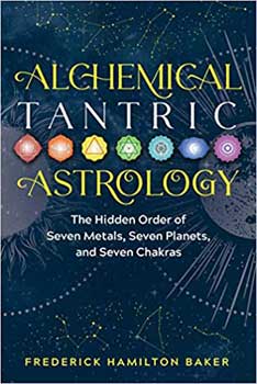 Alchemical Tantric Astrology by Frederick Hamilton Baker