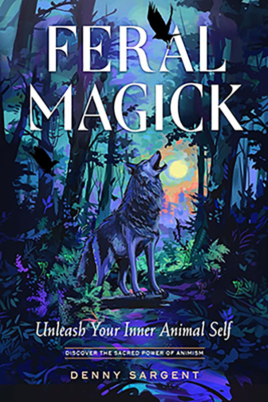 Feral Magick by Denny Sargent